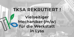 TKSA REKRUTIERT: VIELSEITIGER MECHANIKER (w/m) FÜR DIE NEUE WERKSTATT IN LYSS