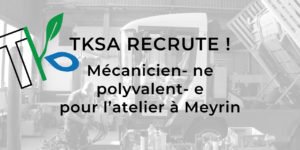 TKSA RECRUTE : MÉCANICIEN- NE POLYVALENT- E POUR LE NOUVEL ATELIER À MEYRIN