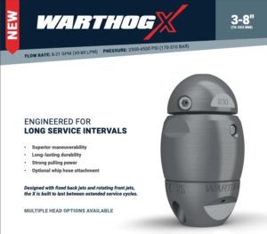 The Warthog X – Designed with X-TREME cleaning capabilities in 3-8″ lines  

Our NEW Warthog X is a compact powerhouse nozzle that easily maneuvers multiple bends and elbows, wyes and sweeps.